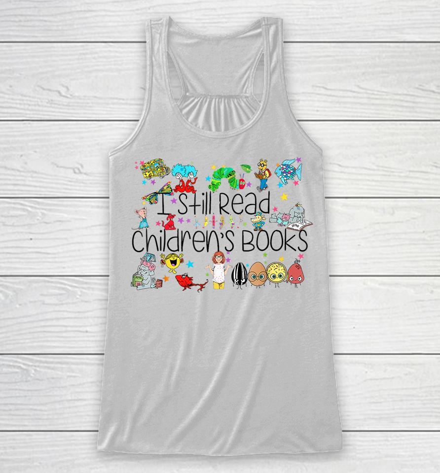 I Still Read Childrens Books, It's A Good Day To Read A Book Racerback Tank