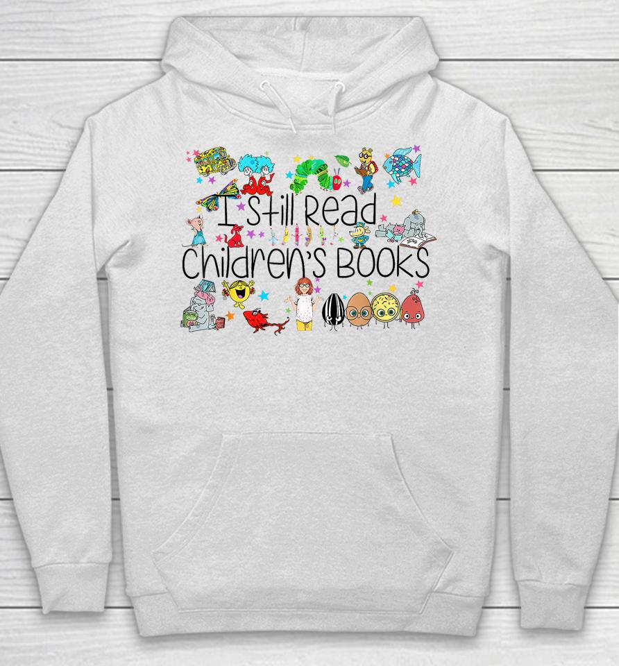 I Still Read Childrens Books, It's A Good Day To Read A Book Hoodie