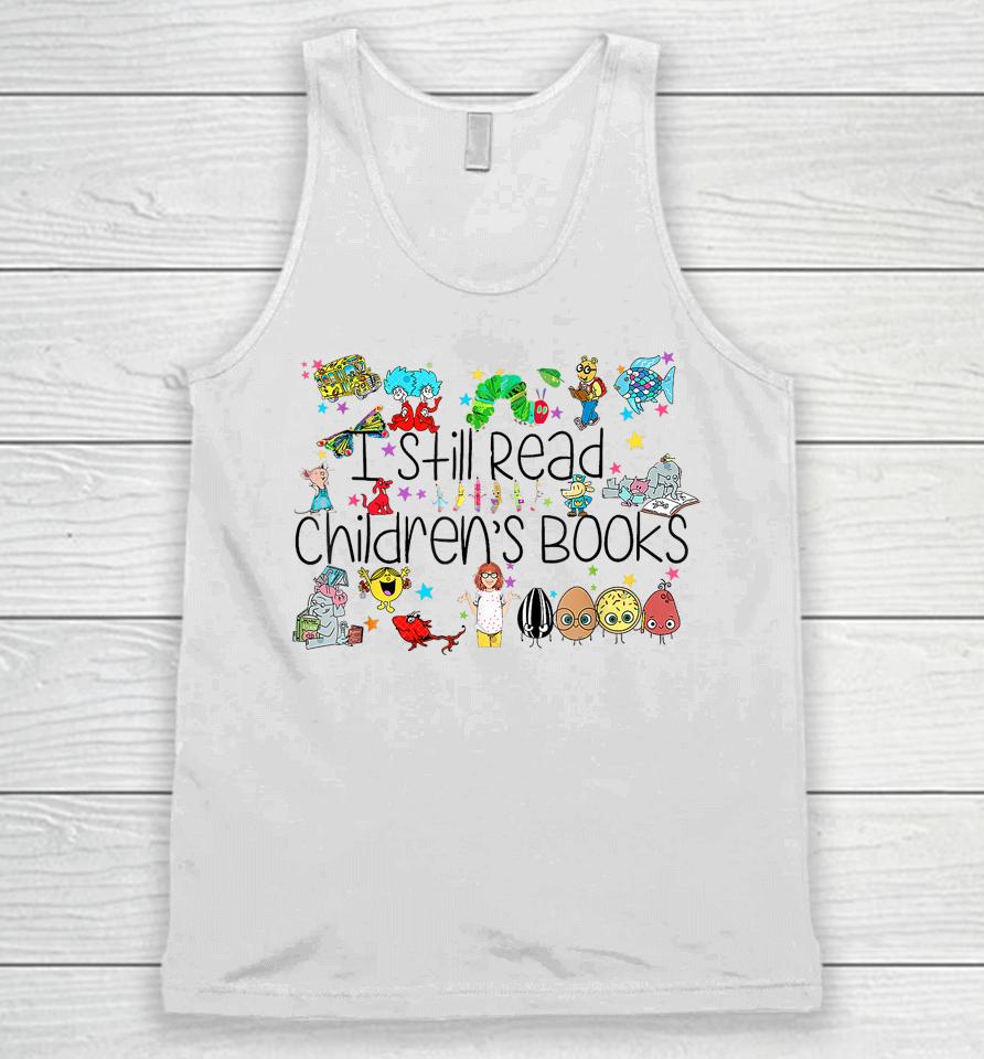 I Still Read Childrens Books, It's A Good Day To Read A Book Unisex Tank Top