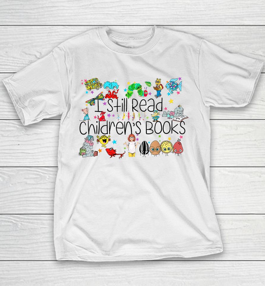I Still Read Childrens Books, It's A Good Day To Read A Book Youth T-Shirt