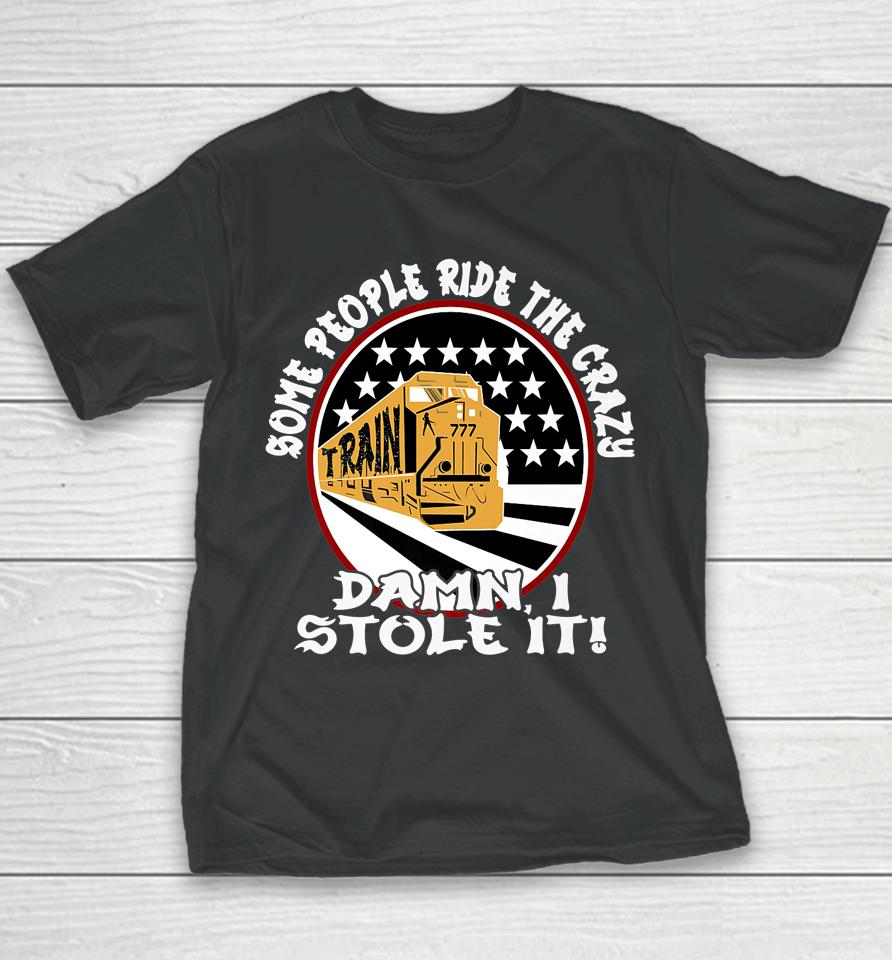I Stole The Crazy Train Some People Ride It Funny Graphic Youth T-Shirt