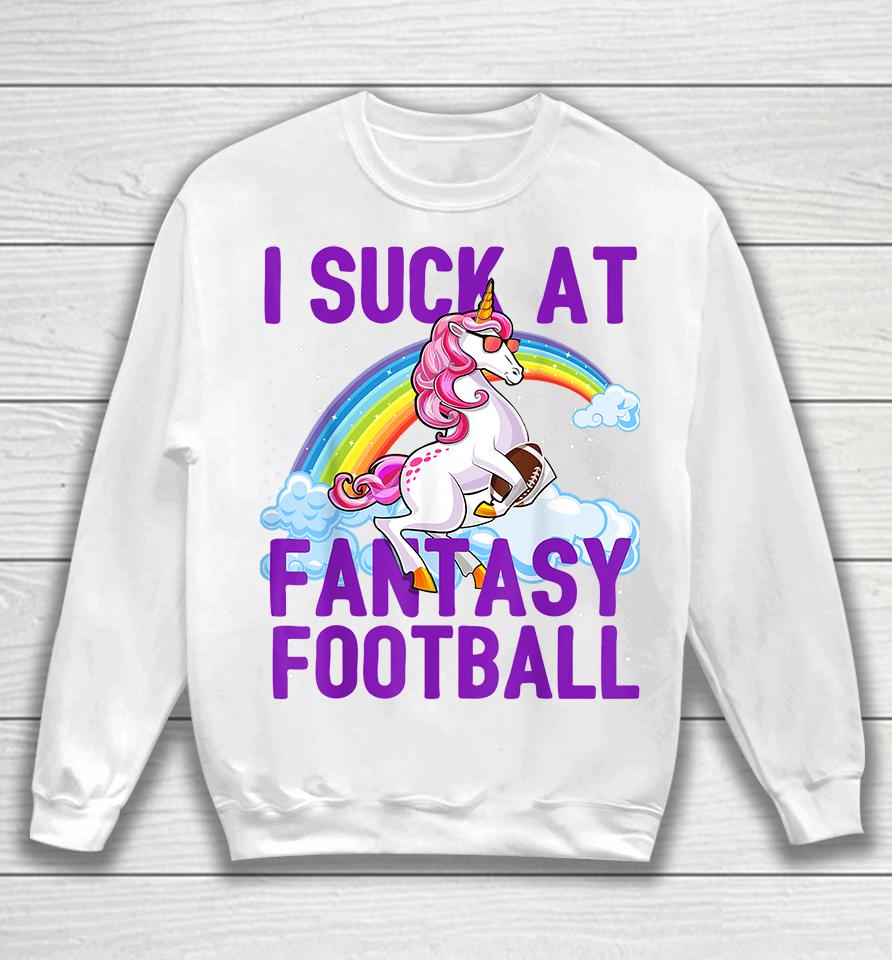 I Suck At Fantasy Football Unicorn Sweatshirt