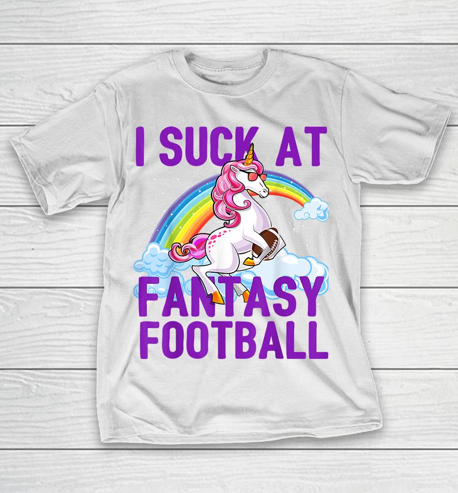 I Suck At Fantasy Football Unicorn T-Shirt