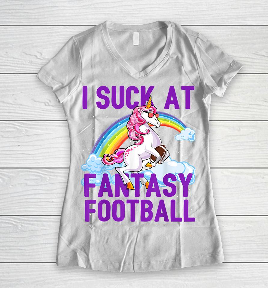 I Suck At Fantasy Football Unicorn Women V-Neck T-Shirt