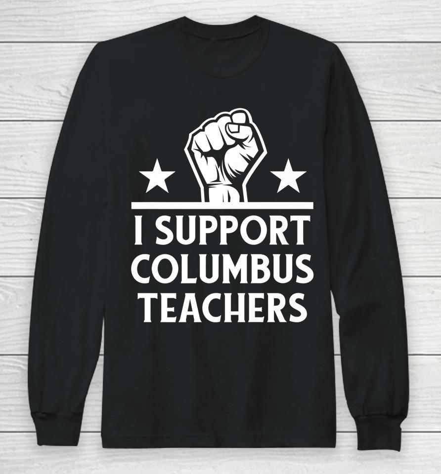 I Support Columbus Teachers Long Sleeve T-Shirt