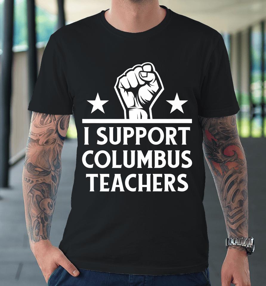 I Support Columbus Teachers Premium T-Shirt