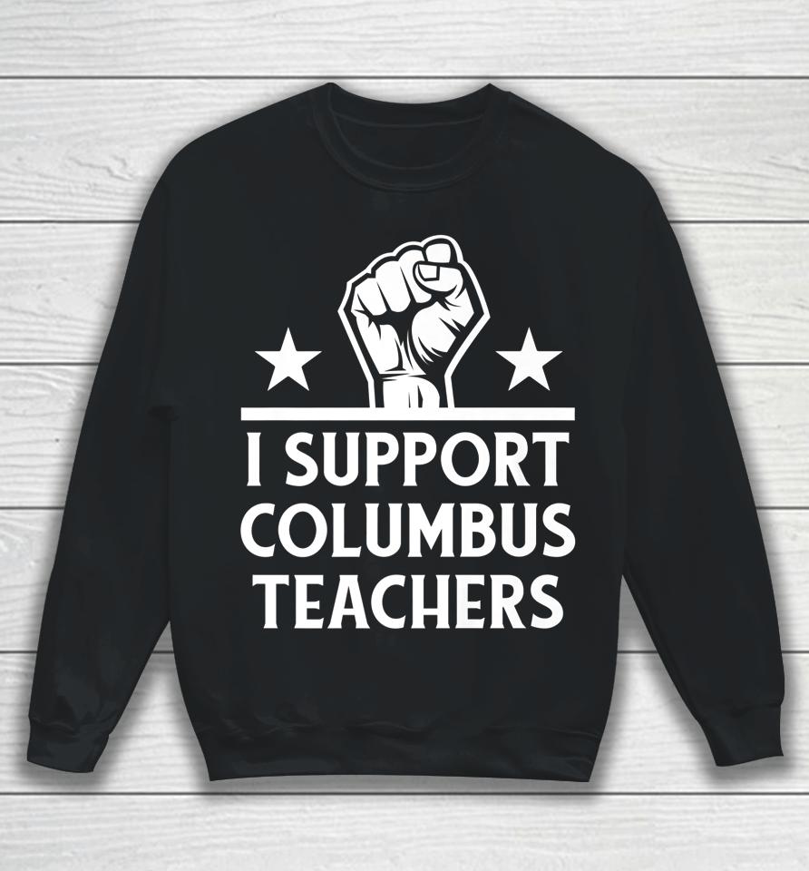 I Support Columbus Teachers Sweatshirt