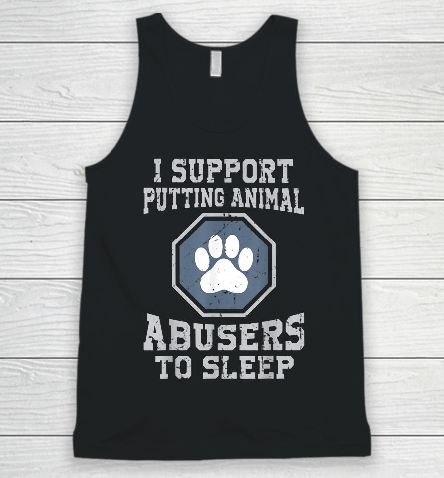 I Support Putting Animal Abusers To Sleep Unisex Tank Top