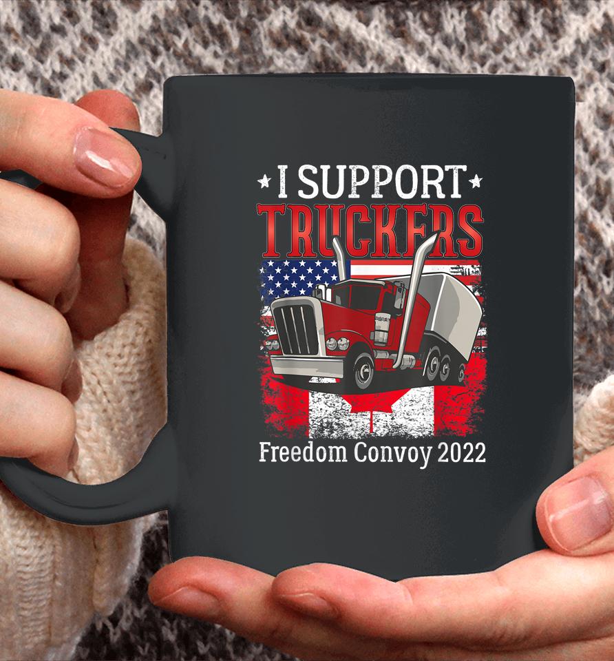 I Support Truckers Freedom Convoy 2022 I Stand With Truckers Coffee Mug