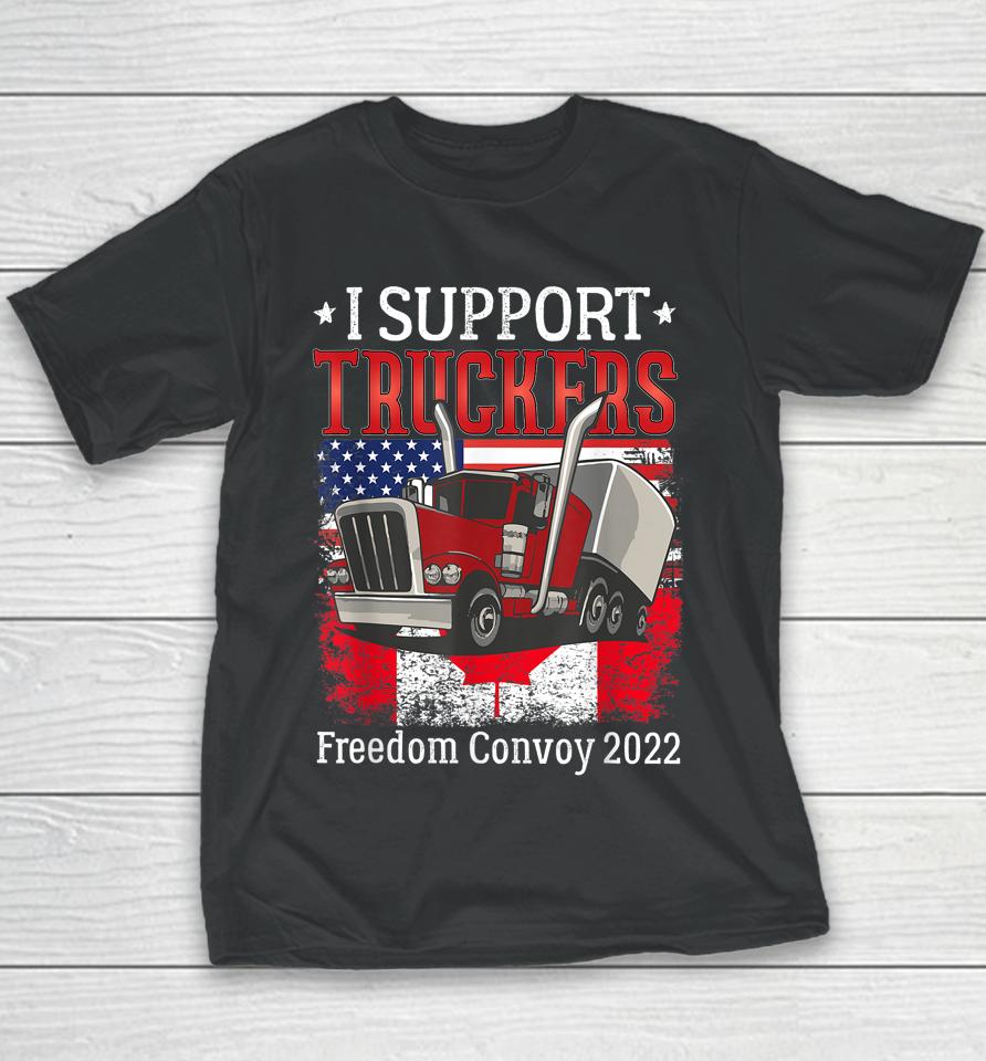 I Support Truckers Freedom Convoy 2022 I Stand With Truckers Youth T-Shirt