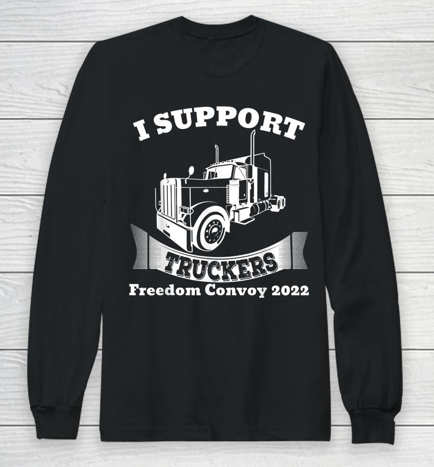 I Support Truckers Freedom Convoy 2022 Long Sleeve T-Shirt