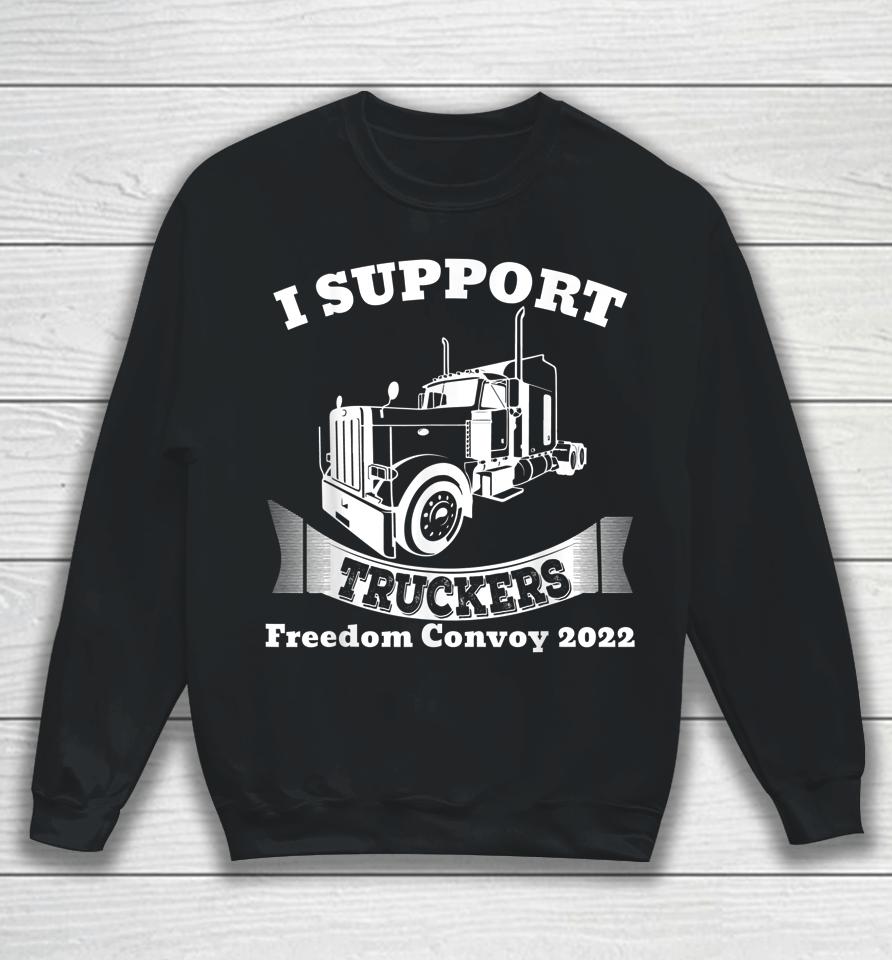 I Support Truckers Freedom Convoy 2022 Sweatshirt