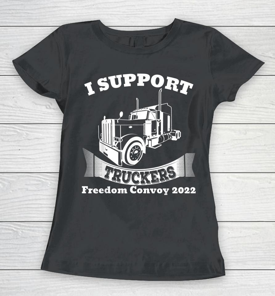 I Support Truckers Freedom Convoy 2022 Women T-Shirt