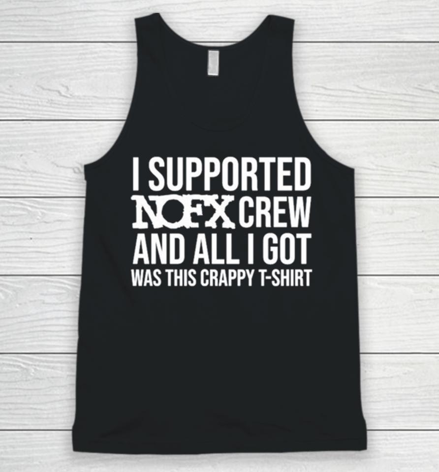 I Supported Nofx Crew And All I Got Was This Crappy Unisex Tank Top