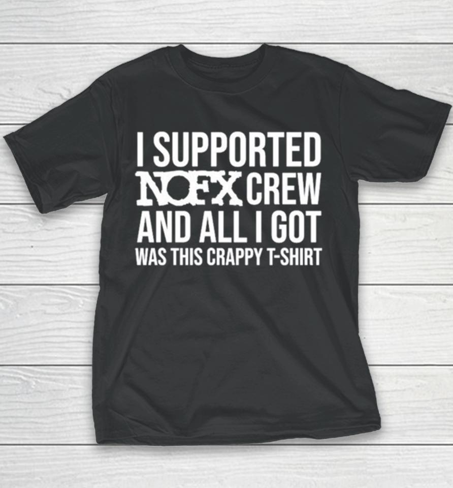 I Supported Nofx Crew And All I Got Was This Crappy Youth T-Shirt