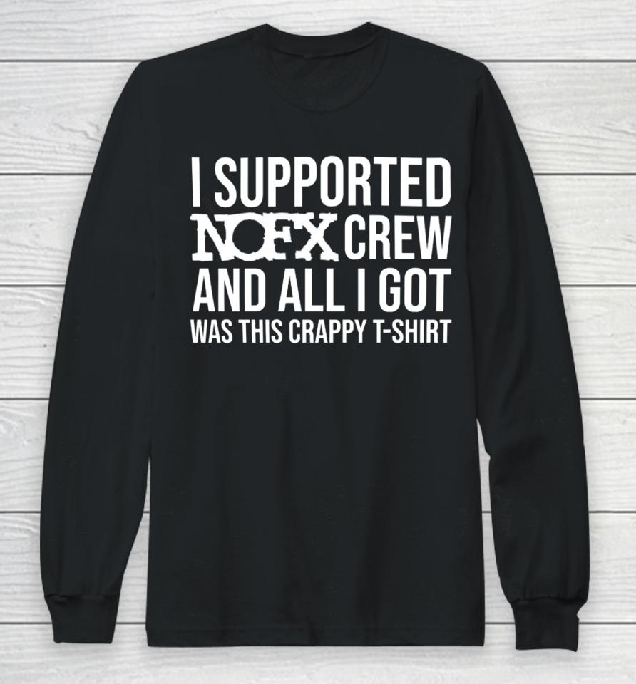 I Supported Nofx Crew And All I Got Was This Crappy Long Sleeve T-Shirt