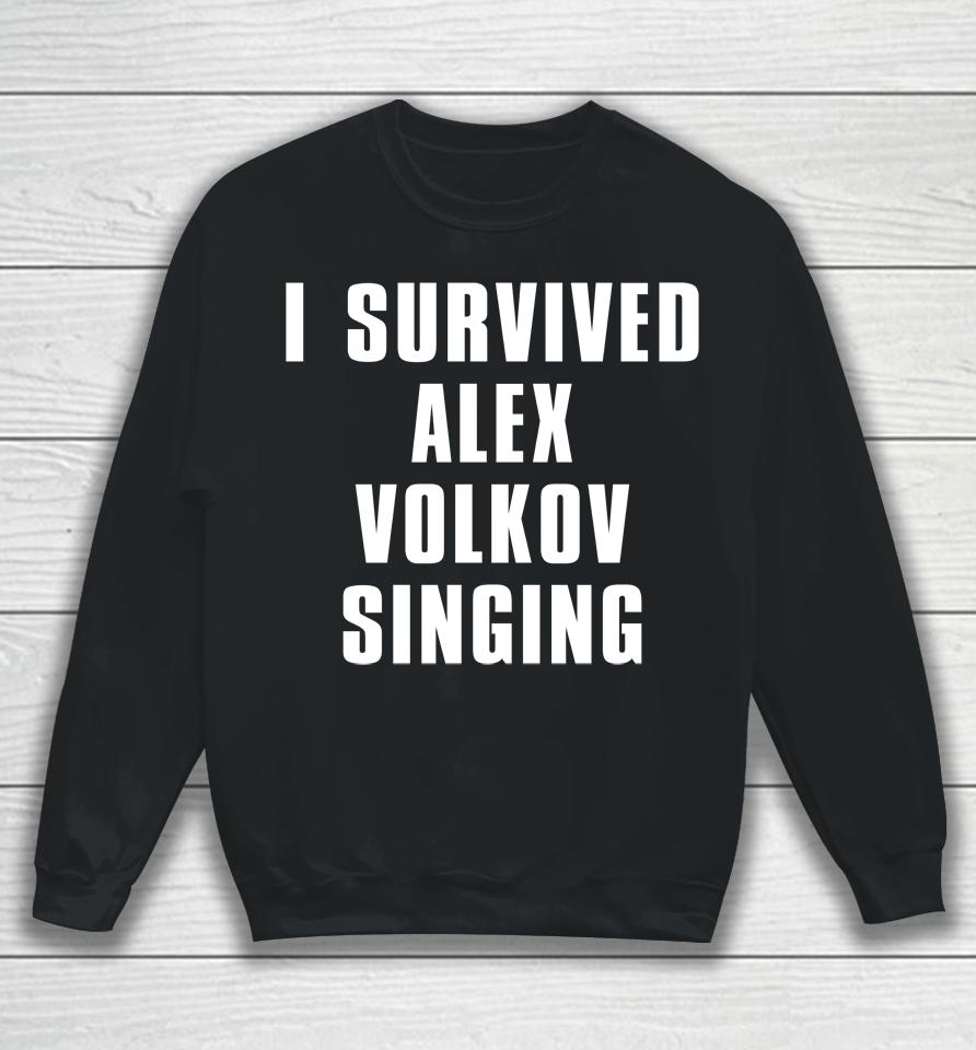 I Survived Alex Volkov Singing Sweatshirt