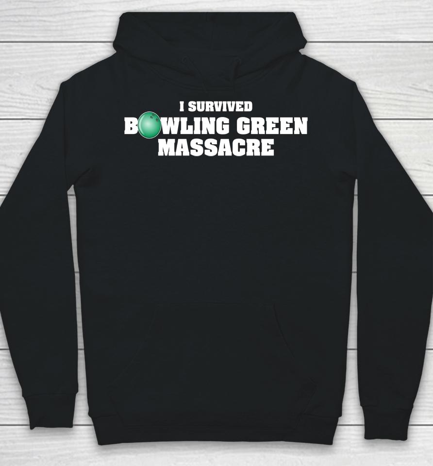 I Survived Bowling Green Massacre Hoodie