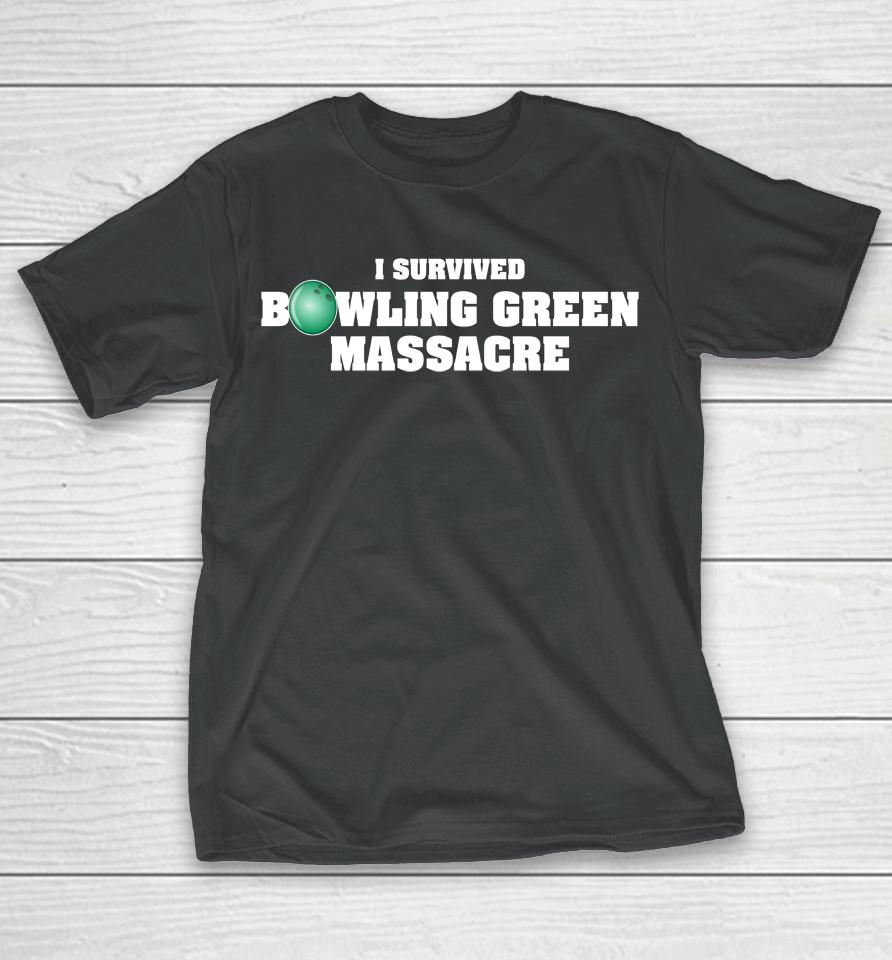 I Survived Bowling Green Massacre T-Shirt