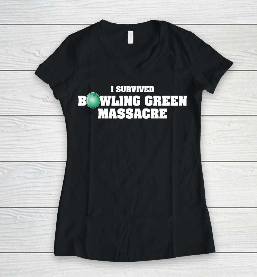 I Survived Bowling Green Massacre Women V-Neck T-Shirt