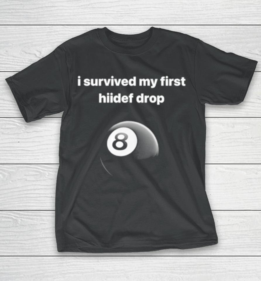 I Survived My First Hiidef Drop T-Shirt