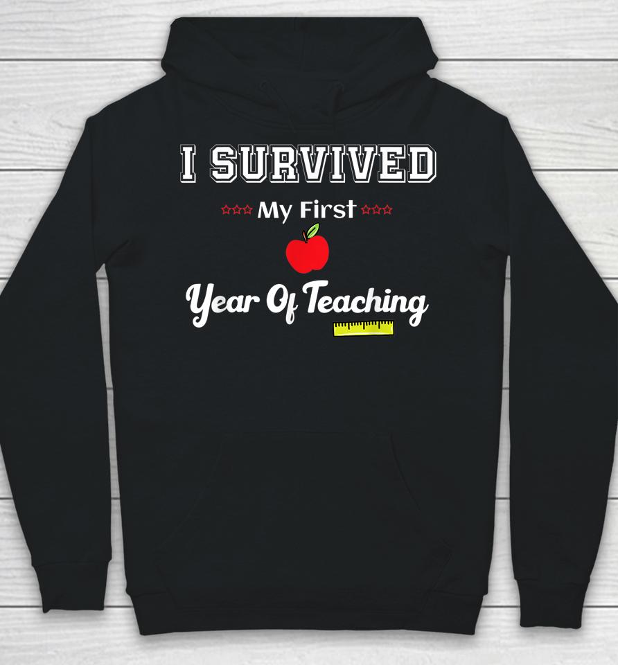 I Survived My First Year Of Teaching Design Back To School Hoodie