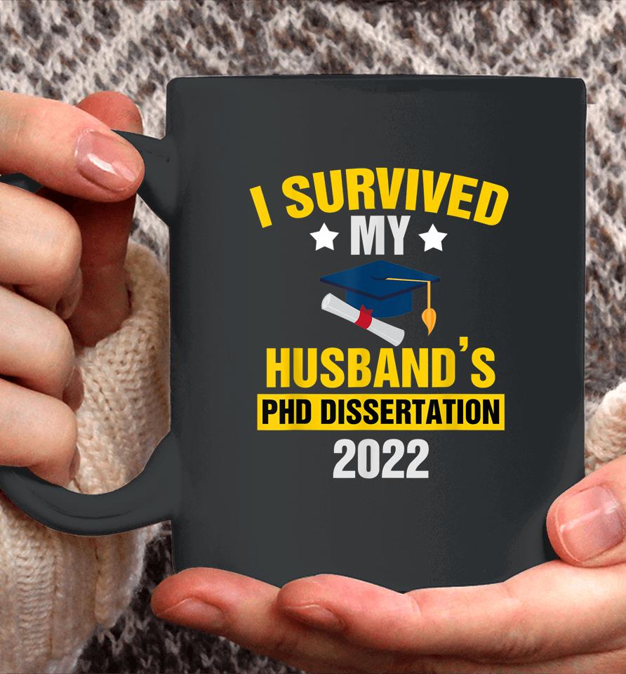 I Survived My Husband’s Phd Dissertation 2022 Graduate Coffee Mug