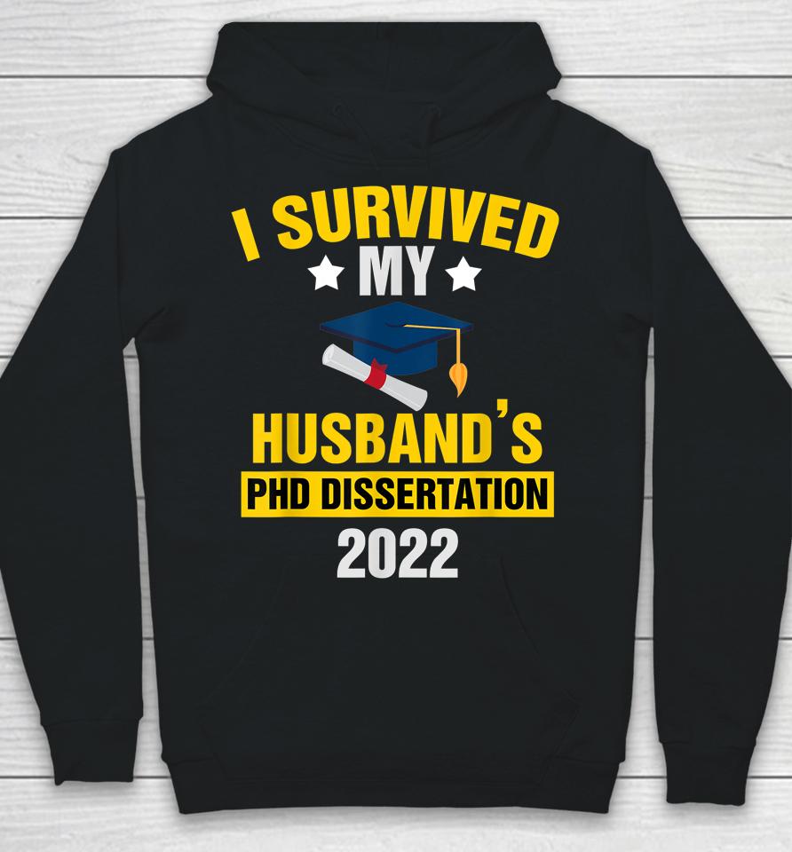 I Survived My Husband’s Phd Dissertation 2022 Graduate Hoodie