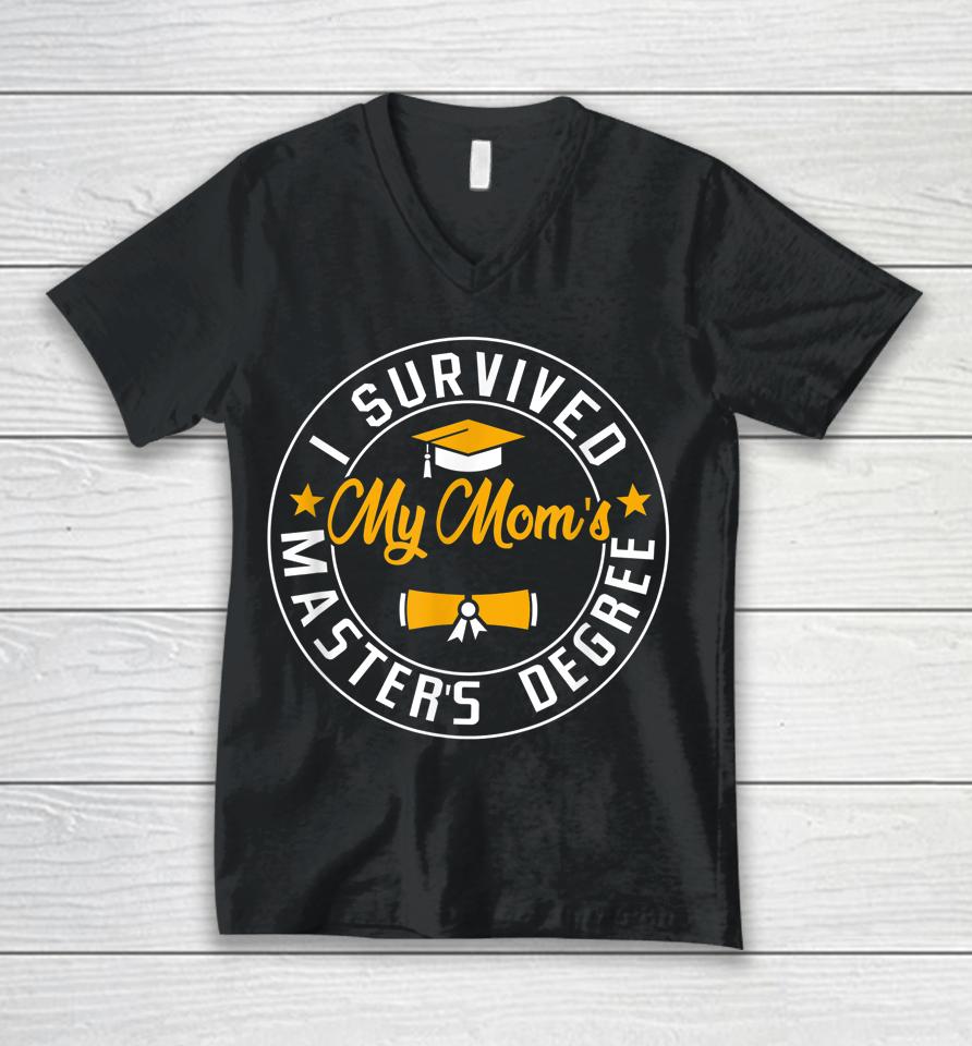 I Survived My Mom's Master's Degree Happy Senior Class Gift Unisex V-Neck T-Shirt