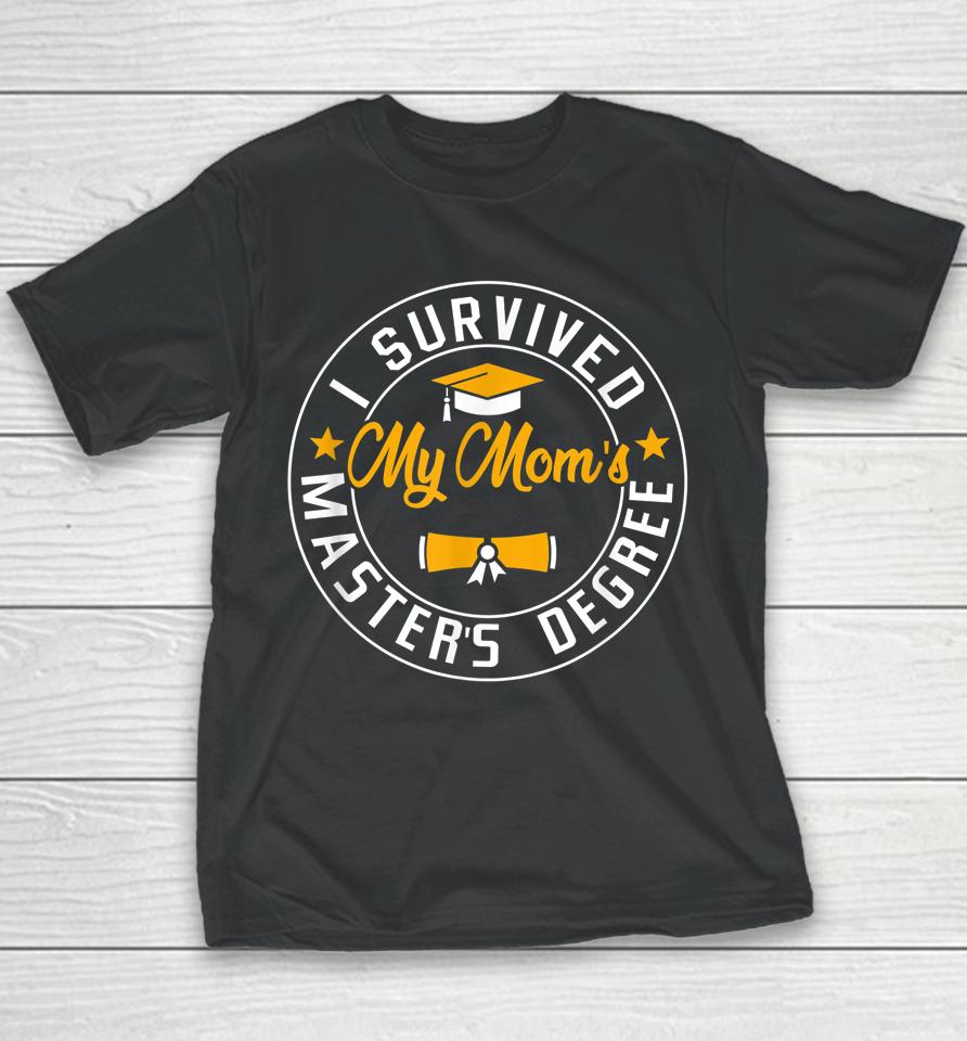 I Survived My Mom's Master's Degree Happy Senior Class Gift Youth T-Shirt