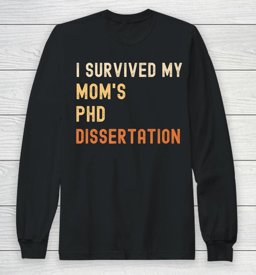 I Survived My Mom's Phd Dissertation Graduate Retro Vintage Long Sleeve T-Shirt