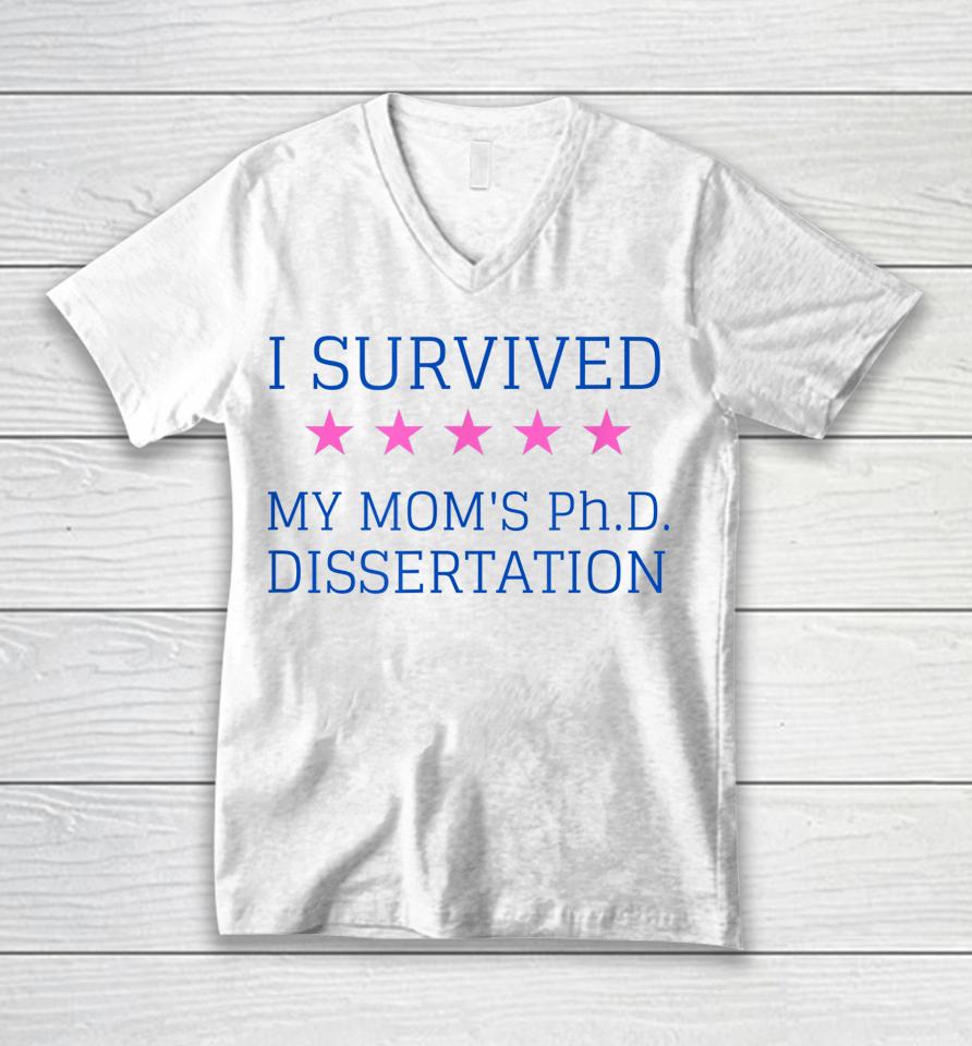 I Survived My Mom's Phd Dissertation Unisex V-Neck T-Shirt