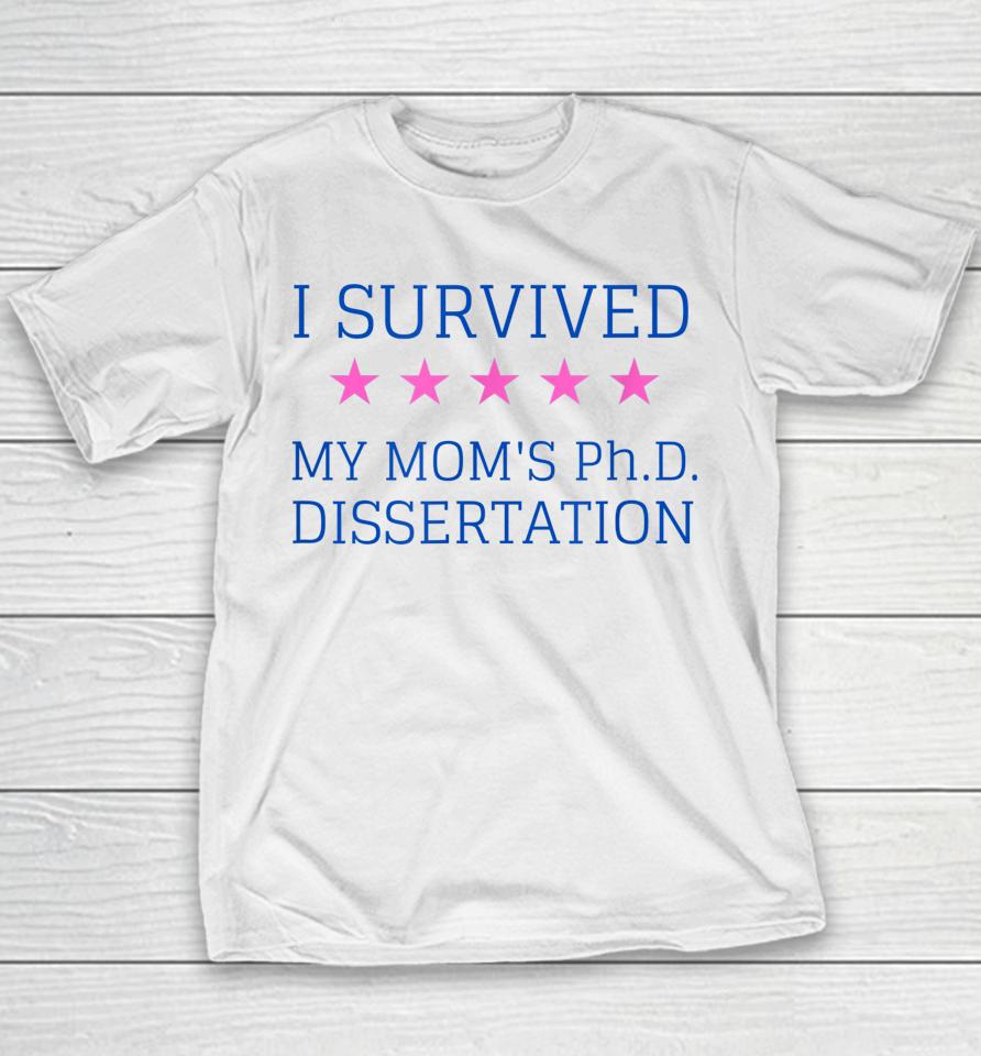 I Survived My Mom's Phd Dissertation Youth T-Shirt