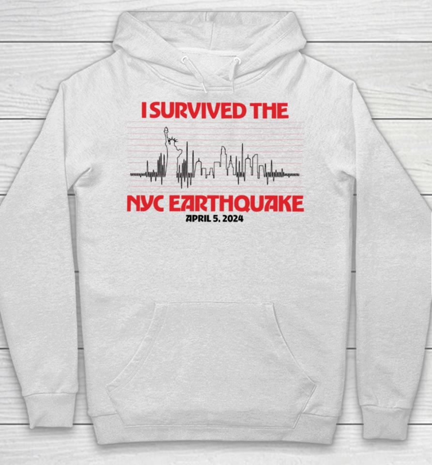 I Survived Nyc Earthquake April 5 2024 T Shirt Shitheadsteve Store I Survived Nyc Earthquake Hoodie