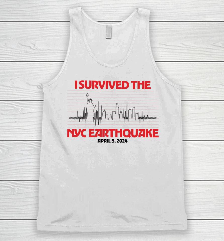 I Survived Nyc Earthquake April 5 2024 T Shirt Shitheadsteve Store I Survived Nyc Earthquake Unisex Tank Top