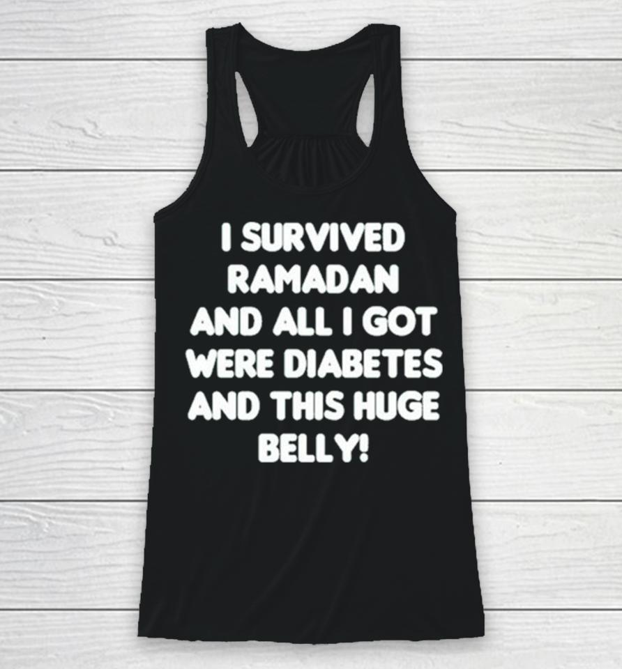 I Survived Ramadan And All I Got Were Diabetes And This Huge Belly Racerback Tank