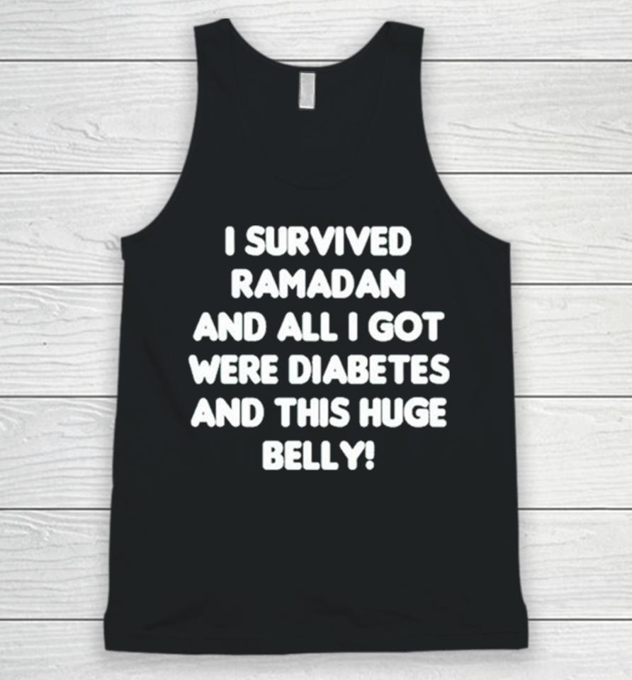 I Survived Ramadan And All I Got Were Diabetes And This Huge Belly Unisex Tank Top