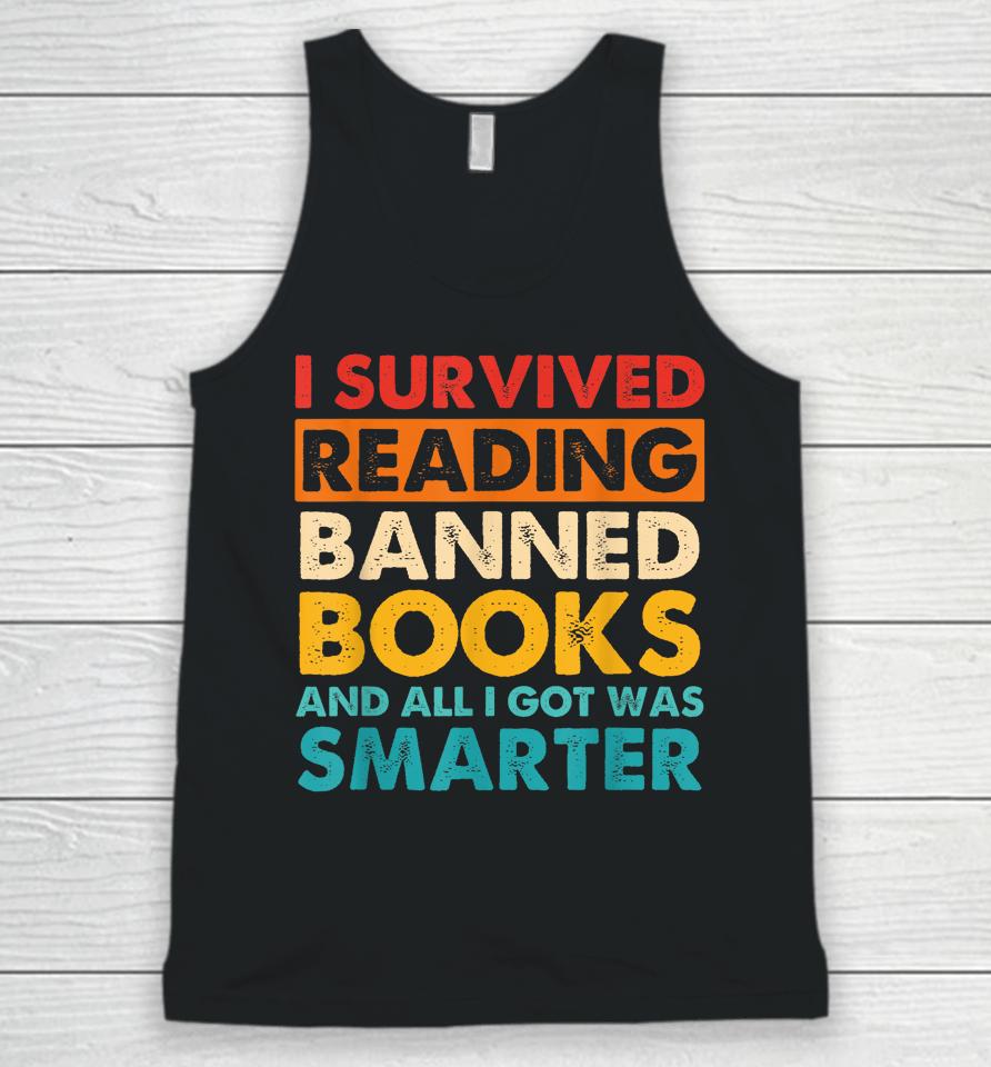I Survived Reading Banned Books And All I Got Was Smarter Unisex Tank Top