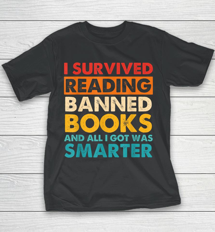 I Survived Reading Banned Books And All I Got Was Smarter Youth T-Shirt