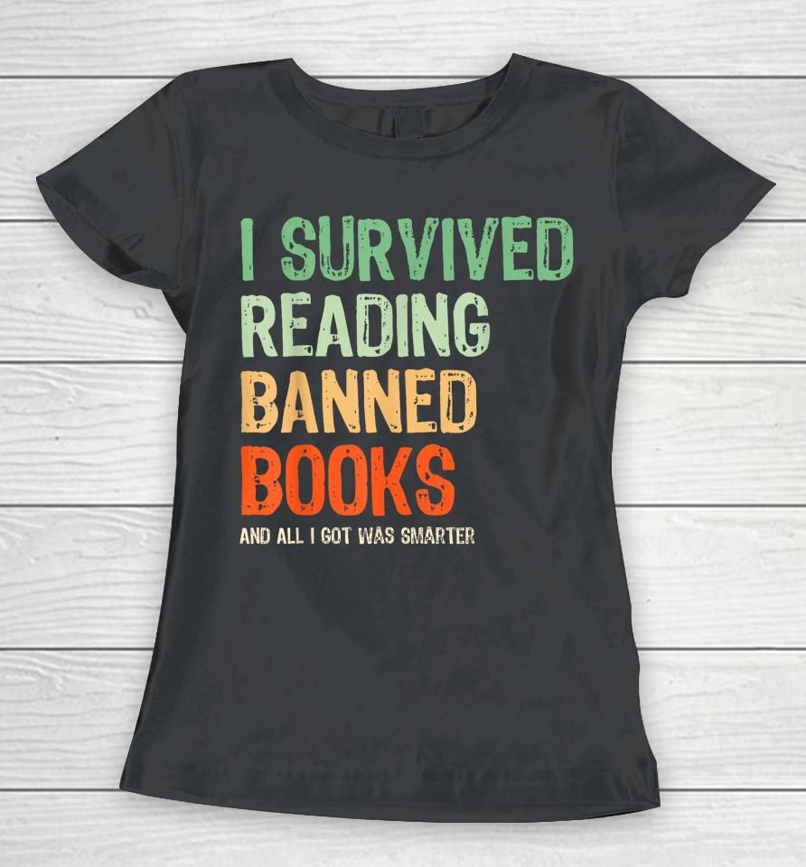 I Survived Reading Banned Books Book Lover Read Banned Books Women T-Shirt