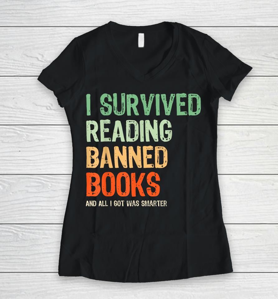 I Survived Reading Banned Books Book Lover Read Banned Books Women V-Neck T-Shirt