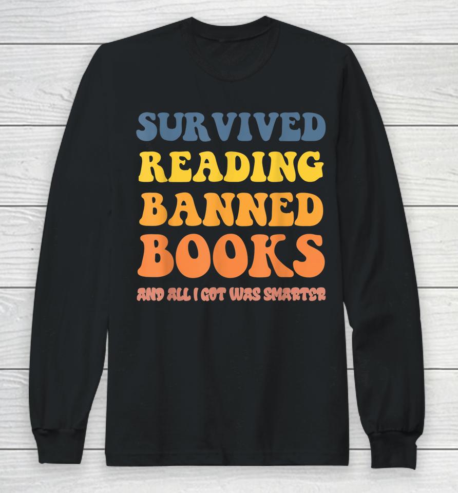 I Survived Reading Banned Books Reader Bookworm Bookaholic Long Sleeve T-Shirt