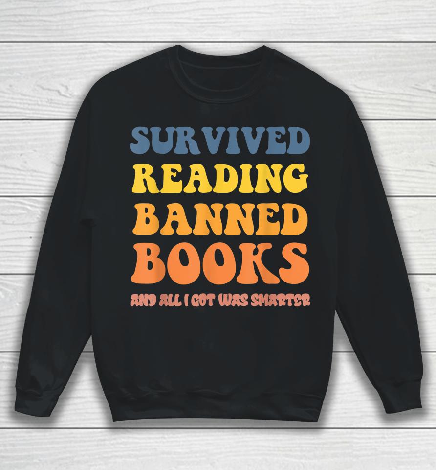 I Survived Reading Banned Books Reader Bookworm Bookaholic Sweatshirt