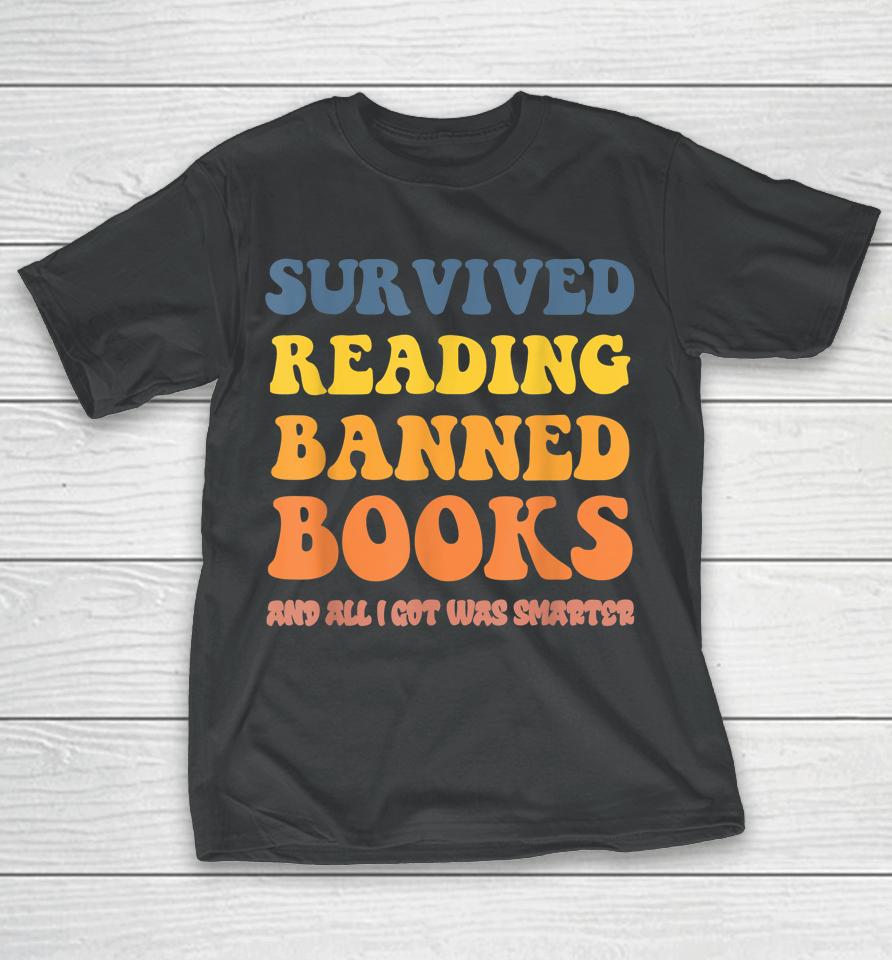 I Survived Reading Banned Books Reader Bookworm Bookaholic T-Shirt