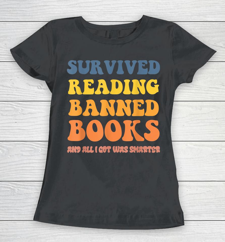 I Survived Reading Banned Books Reader Bookworm Bookaholic Women T-Shirt