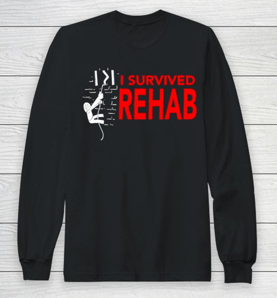 I Survived Rehab Long Sleeve T-Shirt