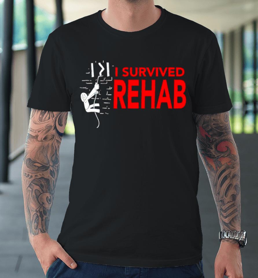 I Survived Rehab Premium T-Shirt
