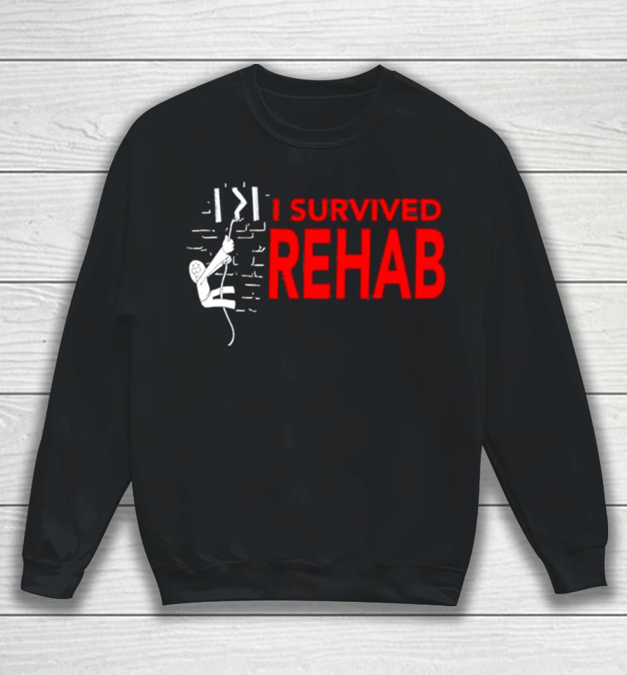 I Survived Rehab Sweatshirt