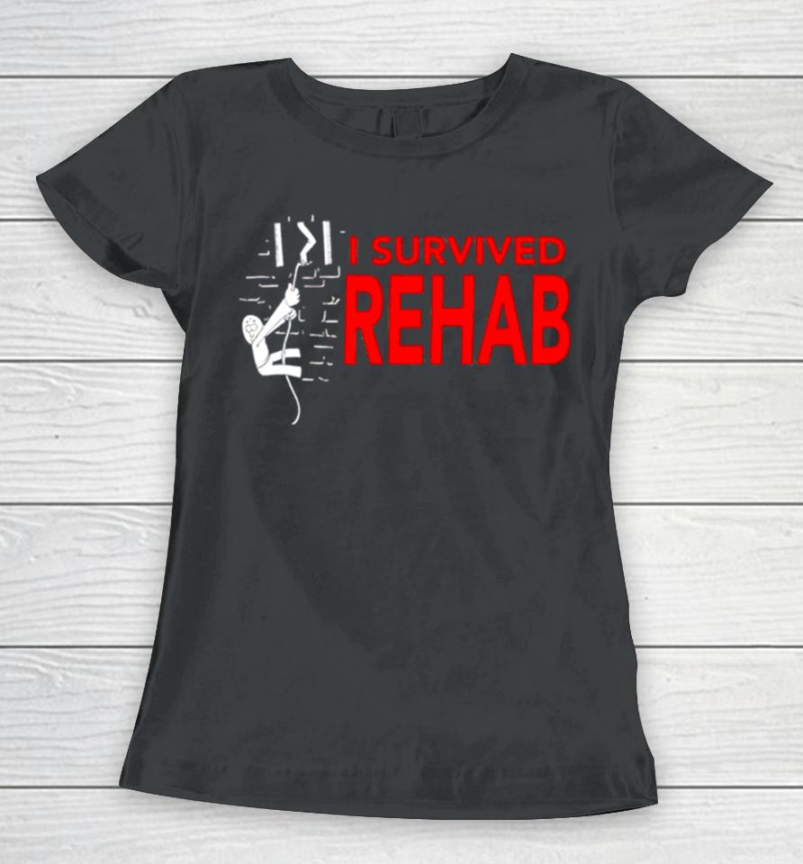 I Survived Rehab Women T-Shirt