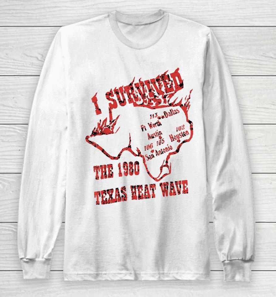I Survived The 1980 Texas Heat Wave Long Sleeve T-Shirt